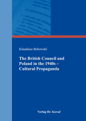 Bobowski |  The British Council and Poland in the 1940s – Cultural Propaganda | Buch |  Sack Fachmedien
