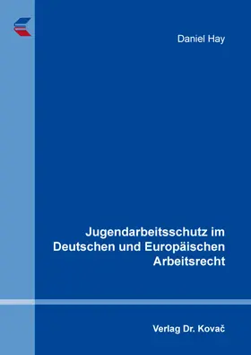 Hay |  Jugendarbeitsschutz im Deutschen und Europäischen Arbeitsrecht | Buch |  Sack Fachmedien