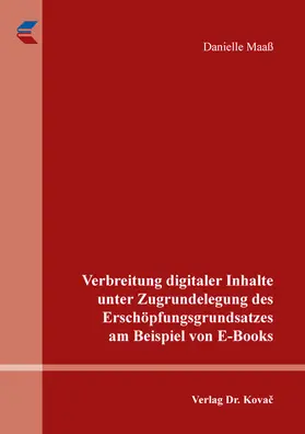 Maaß |  Verbreitung digitaler Inhalte unter Zugrundelegung des Erschöpfungsgrundsatzes am Beispiel von E-Books | Buch |  Sack Fachmedien