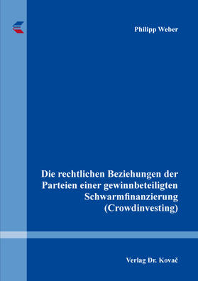 Weber |  Die rechtlichen Beziehungen der Parteien einer gewinnbeteiligten Schwarmfinanzierung (Crowdinvesting) | Buch |  Sack Fachmedien