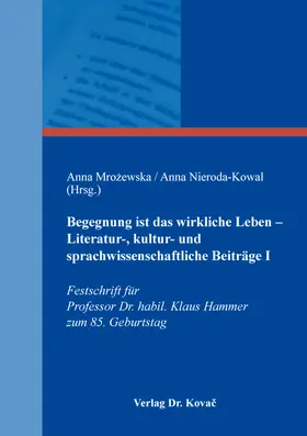 Mrozewska / Mrozewska / Nieroda-Kowal |  Begegnung ist das wirkliche Leben – Literatur-, kultur- und sprachwissenschaftliche Beiträge I | Buch |  Sack Fachmedien