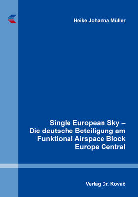 Müller |  Single European Sky – Die deutsche Beteiligung am Funktional Airspace Block Europe Central | Buch |  Sack Fachmedien