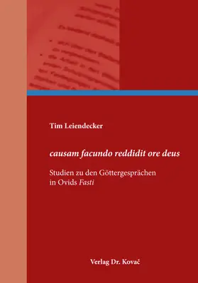 Leiendecker |  causam facundo reddidit ore deus – Studien zu den Göttergesprächen in Ovids Fasti | Buch |  Sack Fachmedien