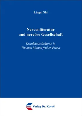 Shi |  Nervenliteratur und nervöse Gesellschaft – Krankheitsdiskurse in Thomas Manns früher Prosa | Buch |  Sack Fachmedien