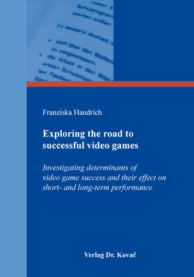Handrich |  Exploring the road to successful video games | Buch |  Sack Fachmedien