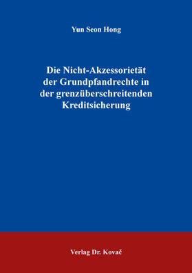 Hong |  Die Nicht-Akzessorietät der Grundpfandrechte in der grenzüberschreitenden Kreditsicherung | Buch |  Sack Fachmedien