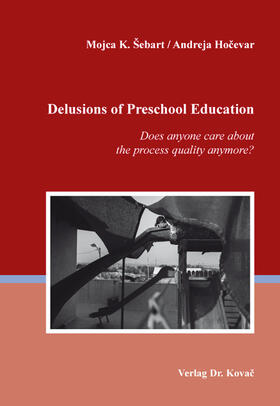 K. Šebart / Hocevar / Hocevar |  Delusions of preschool education | Buch |  Sack Fachmedien