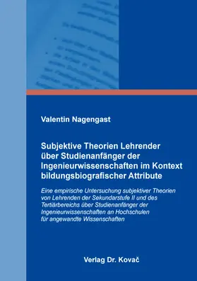 Nagengast |  Subjektive Theorien Lehrender über Studienanfänger der Ingenieurwissenschaften im Kontext bildungsbiografischer Attribute | Buch |  Sack Fachmedien