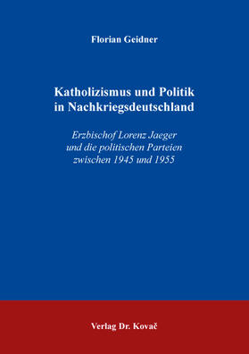 Geidner |  Katholizismus und Politik in Nachkriegsdeutschland | Buch |  Sack Fachmedien