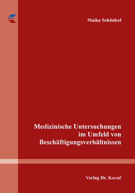 Schönhof |  Medizinische Untersuchungen im Umfeld von Beschäftigungsverhältnissen | Buch |  Sack Fachmedien