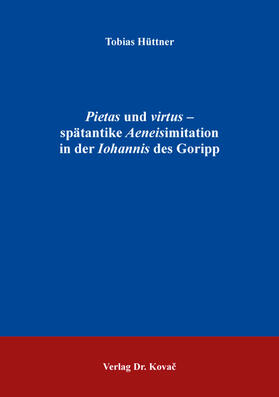 Hüttner |  Pietas und virtus – spätantike Aeneisimitation in der Iohannis des Goripp | Buch |  Sack Fachmedien