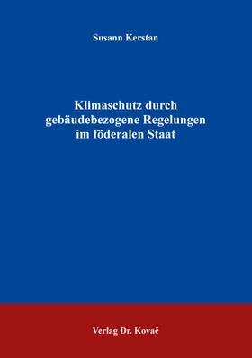 Kerstan |  Klimaschutz durch gebäudebezogene Regelungen im föderalen Staat | Buch |  Sack Fachmedien