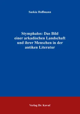 Hoffmann |  Stymphalos: Das Bild einer arkadischen Landschaft und ihrer Menschen in der antiken Literatur | Buch |  Sack Fachmedien