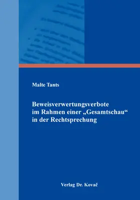 Tants |  Beweisverwertungsverbote im Rahmen einer „Gesamtschau“ in der Rechtsprechung | Buch |  Sack Fachmedien