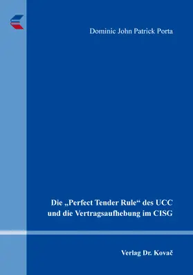 Porta |  Die „Perfect Tender Rule“ des UCC und die Vertragsaufhebung im CISG | Buch |  Sack Fachmedien