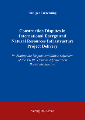 Tscherning |  Construction Disputes in International Energy and Natural Resources Infrastructure Project Delivery | Buch |  Sack Fachmedien