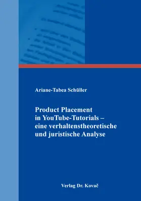 Schüller |  Product Placement in YouTube-Tutorials – eine verhaltenstheoretische und juristische Analyse | Buch |  Sack Fachmedien