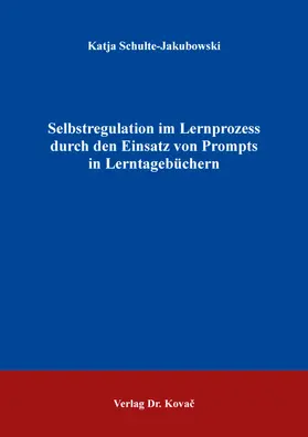 Schulte-Jakubowski |  Selbstregulation im Lernprozess durch den Einsatz von Prompts in Lerntagebüchern | Buch |  Sack Fachmedien