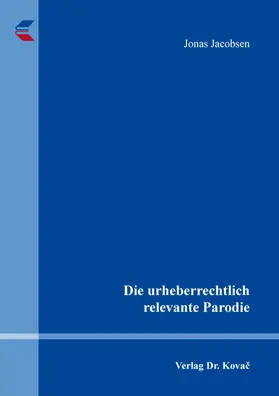 Jacobsen |  Die urheberrechtlich relevante Parodie | Buch |  Sack Fachmedien