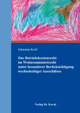 Kroll |  Das Betriebskostenrecht im Wohnraummietrecht unter besonderer Berücksichtigung wechselseitiger Ausschlüsse | Buch |  Sack Fachmedien