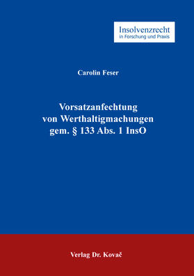 Feser |  Vorsatzanfechtung von Werthaltigmachungen gem. § 133 Abs. 1 InsO | Buch |  Sack Fachmedien