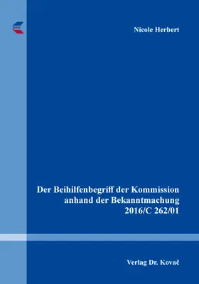 Herbert |  Der Beihilfenbegriff der Kommission anhand der Bekanntmachung 2016/C 262/01 | Buch |  Sack Fachmedien