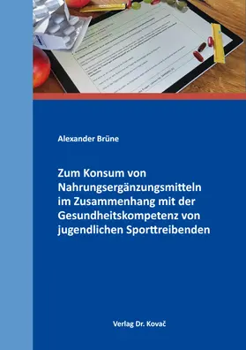 Brüne |  Zum Konsum von Nahrungsergänzungsmitteln im Zusammenhang mit der Gesundheitskompetenz von jugendlichen Sporttreibenden | Buch |  Sack Fachmedien