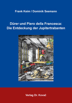 Keim / Seemann |  Dürer und Piero della Francesca: Die Entdeckung der Jupitertrabanten | Buch |  Sack Fachmedien