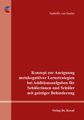 von Seeler |  Konzept zur Aneignung metakognitiver Lernstrategien bei Additionsaufgaben für Schülerinnen und Schüler mit geistiger Behinderung | Buch |  Sack Fachmedien