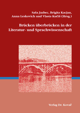 Jazbec / Kacjan / Leskovich |  Brücken überbrücken in der Literatur- und Sprachwissenschaft | Buch |  Sack Fachmedien