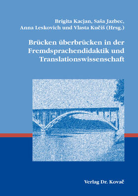 Kacjan / Jazbec / Leskovich |  Brücken überbrücken in der Fremdsprachendidaktik und Translationswissenschaft | Buch |  Sack Fachmedien