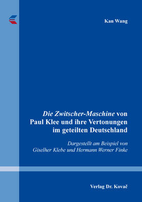 Wang |  Die Zwitscher-Maschine von Paul Klee und ihre Vertonungen im geteilten Deutschland | Buch |  Sack Fachmedien