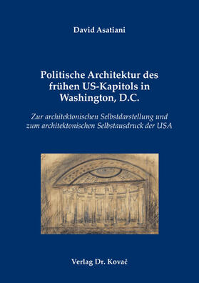 Asatiani |  Politische Architektur des frühen US-Kapitols in Washington, D.C. | Buch |  Sack Fachmedien