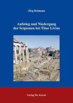 Reimann |  Aufstieg und Niedergang der Scipionen bei Titus Livius | Buch |  Sack Fachmedien