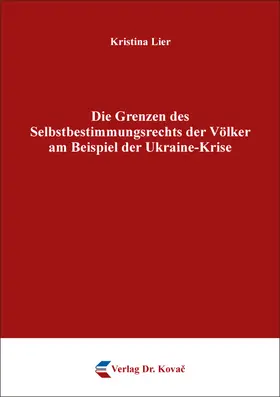 Lier |  Die Grenzen des Selbstbestimmungsrechts der Völker am Beispiel der Ukraine-Krise | Buch |  Sack Fachmedien