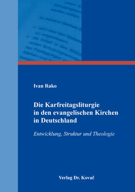 Rako |  Die Karfreitagsliturgie in den evangelischen Kirchen in Deutschland | Buch |  Sack Fachmedien
