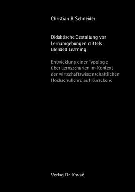 Schneider |  Didaktische Gestaltung von Lernumgebungen mittels Blended Learning | Buch |  Sack Fachmedien