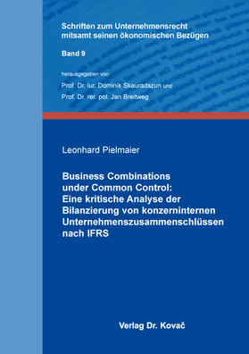 Pielmaier |  Business Combinations under Common Control: Eine kritische Analyse der Bilanzierung von konzerninternen Unternehmenszusammenschlüssen nach IFRS | Buch |  Sack Fachmedien