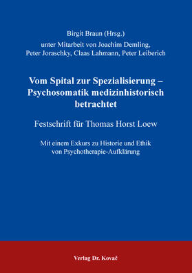 Braun |  Vom Spital zur Spezialisierung – Psychosomatik medizinhistorisch betrachtet | Buch |  Sack Fachmedien