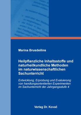 Brusdeilins |  Heilpflanzliche Inhaltsstoffe und naturheilkundliche Methoden im naturwissenschaftlichen Sachunterricht | Buch |  Sack Fachmedien