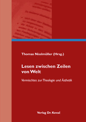 Nisslmüller |  Lesen zwischen Zeilen von Welt – Vermischtes zur Theologie und Ästhetik | Buch |  Sack Fachmedien