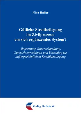 Haller |  Gütliche Streitbeilegung im Zivilprozess: ein sich ergänzendes System? | Buch |  Sack Fachmedien