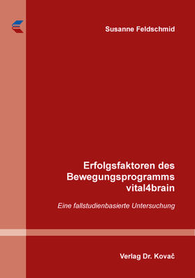 Feldschmid |  Erfolgsfaktoren des Bewegungsprogramms vital4brain | Buch |  Sack Fachmedien