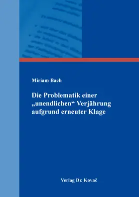 Bach |  Die Problematik einer „unendlichen“ Verjährung aufgrund erneuter Klage | Buch |  Sack Fachmedien