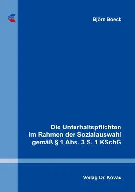 Boeck |  Die Unterhaltspflichten im Rahmen der Sozialauswahl gemäß § 1 Abs. 3 S. 1 KSchG | Buch |  Sack Fachmedien