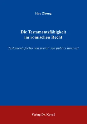 Zhong |  Die Testamentsfähigkeit im römischen Recht | Buch |  Sack Fachmedien