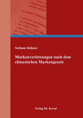 Kühner |  Markenverletzungen nach dem chinesischen Markengesetz | Buch |  Sack Fachmedien