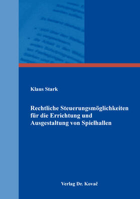 Stark |  Rechtliche Steuerungsmöglichkeiten für die Errichtung und Ausgestaltung von Spielhallen | Buch |  Sack Fachmedien