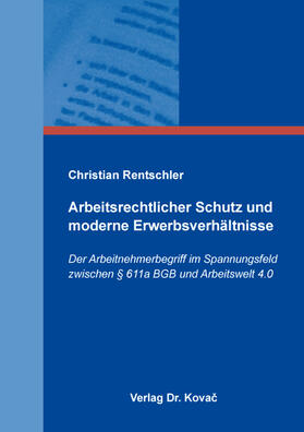 Rentschler |  Arbeitsrechtlicher Schutz und moderne Erwerbsverhältnisse | Buch |  Sack Fachmedien