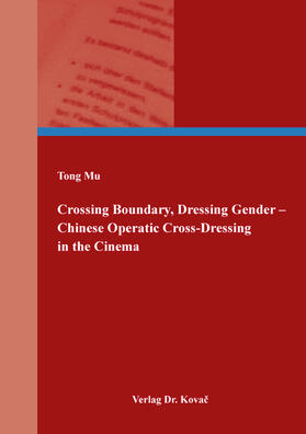 Mu |  Crossing Boundary, Dressing Gender – Chinese Operatic Cross-Dressing in the Cinema | Buch |  Sack Fachmedien